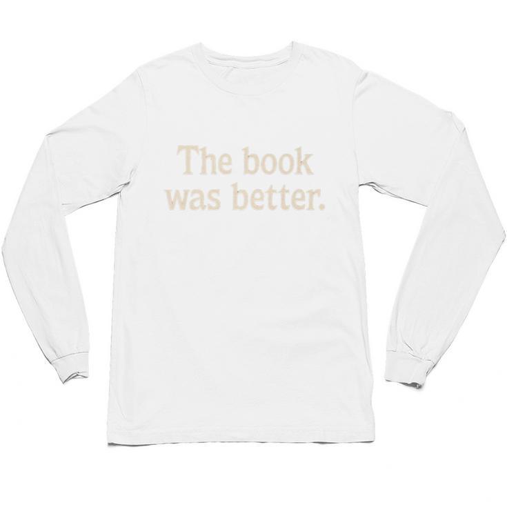 The Book Was Better Distressed Grunge Minimalist Text Premium Unisex Long Sleeve T-Shirt