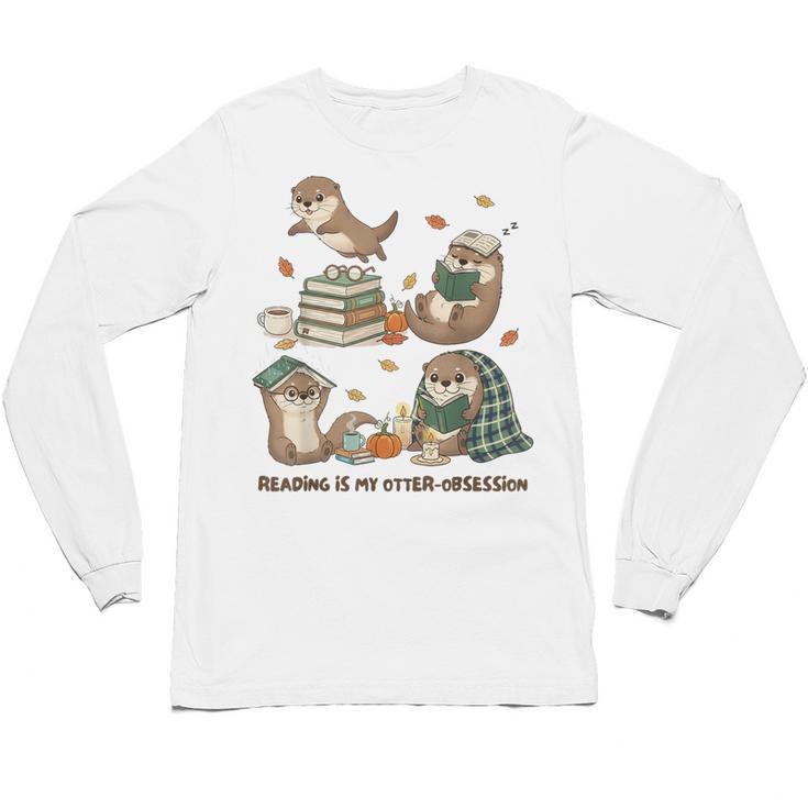 Book Lover Bookish Bookworm Reading Is My Otter-Obsession Unisex Long Sleeve T-Shirt