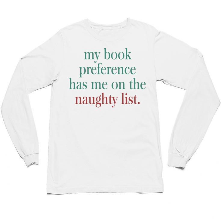 My Book Preference Has Me On The Naughty List For Christmas Unisex Long Sleeve T-Shirt