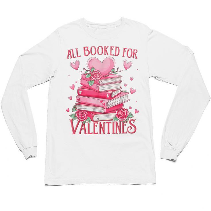 All Booked For Valentine Books Lover Teacher Floral Unisex Long Sleeve T-Shirt