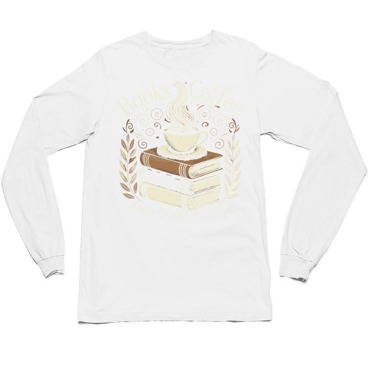 Books Coffee And Quiet Places Literature Unisex Long Sleeve T-Shirt