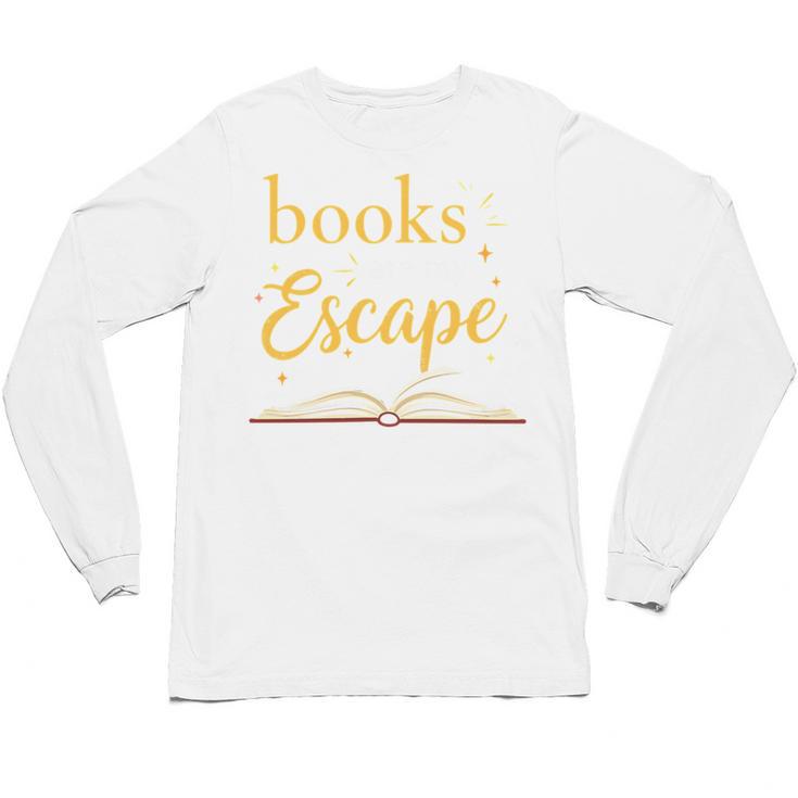 Books Are My Escape Simple Reading Quote Unisex Long Sleeve T-Shirt
