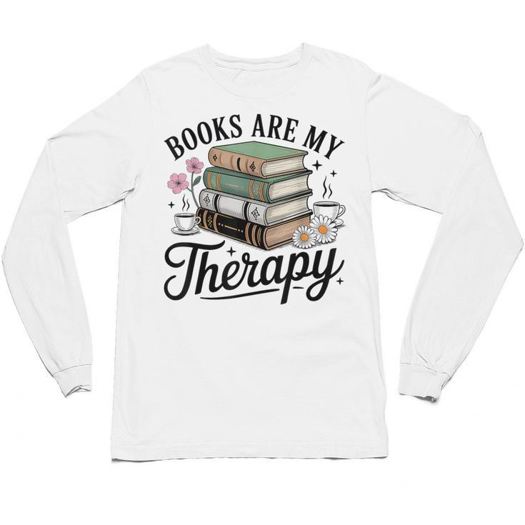 Books Are My Therapy Bookworm Reading Unisex Long Sleeve T-Shirt