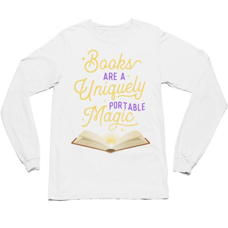 Books Are A Uniquely Portable Magic Reading Bookworm Unisex Long Sleeve T-Shirt