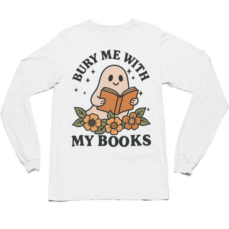 Bury Me With My Books Ghost Tee Unisex Long Sleeve T-Shirt