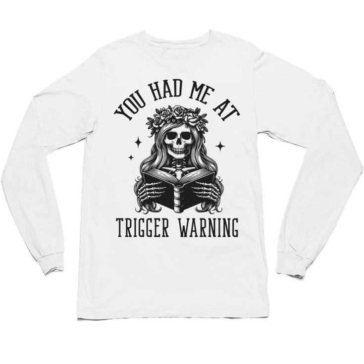 Buy Me Books And Tell Me To STFUATTDLAGG Outfits Spicy Smutty Book Reader You Had Me At Trigger Warning Unisex Long Sleeve T-Shirt