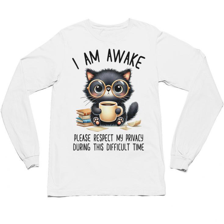 Cat Glasses Coffe Books I Am Awake Please Respect My Privacy Unisex Long Sleeve T-Shirt Cat Glasses Coffe Books I Am Awake Please Respect My Privacy Unisex Long Sleeve T-Shirt
