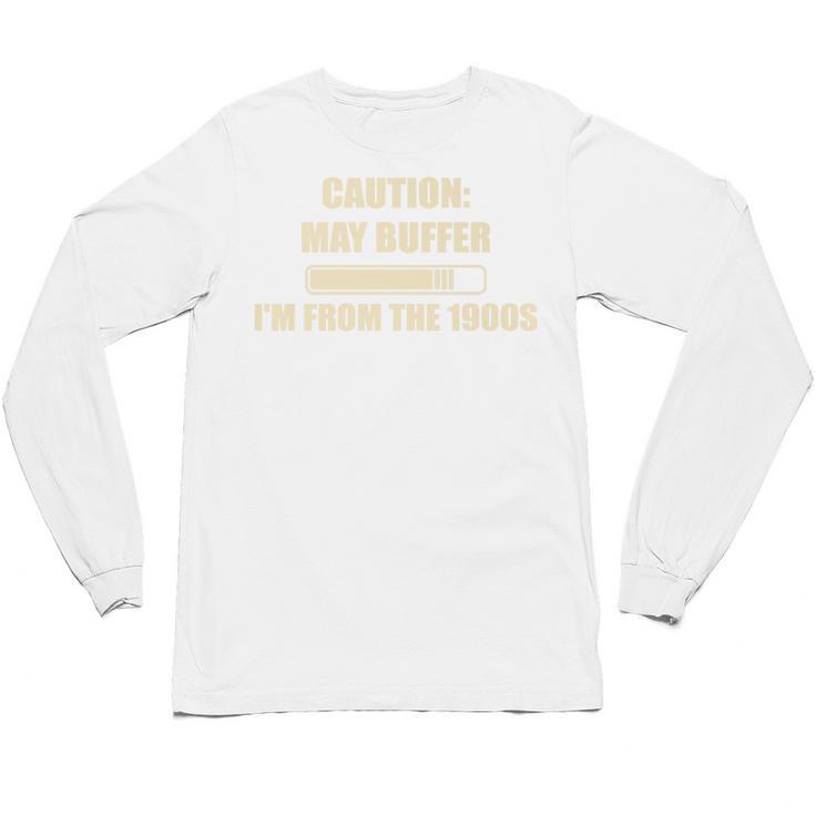 Caution May Buffer I'm From The 1900s Premium Unisex Long Sleeve T-Shirt