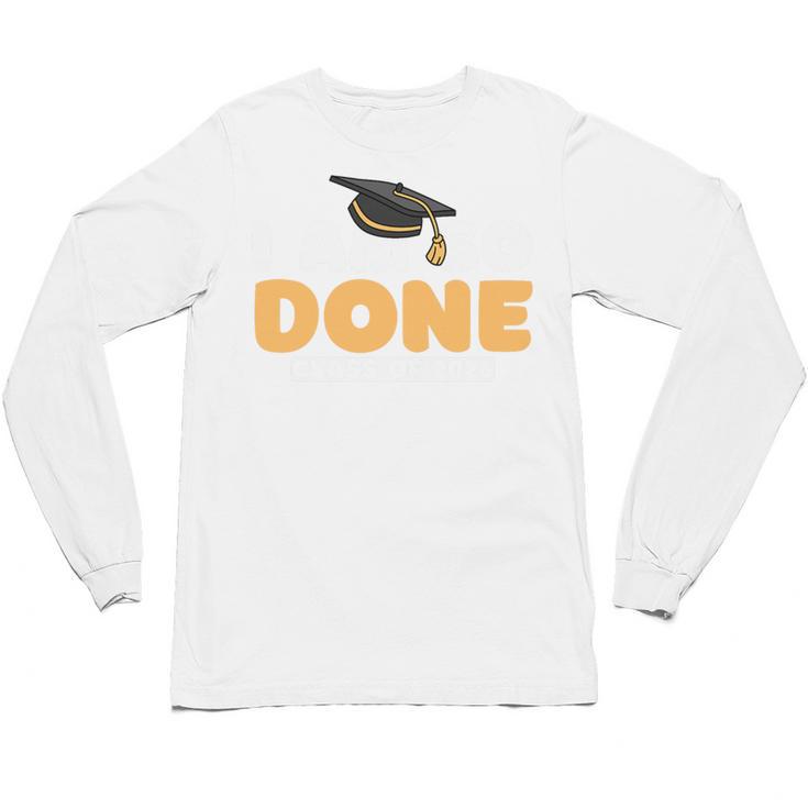 Class Of 2026 I Am So Done Graduation For Him Her Women Men Premium Tri-Blend Unisex Long Sleeve T-Shirt