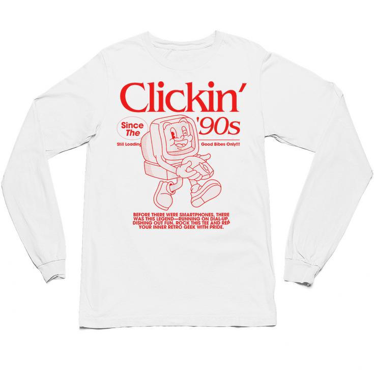Clickin' Since The 90s Retro Computer Nostalgia Unisex Long Sleeve T-Shirt