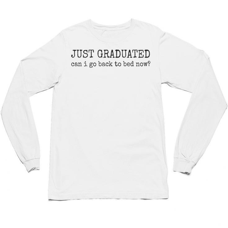 College Grad High School Graduation Sarcasm Humor Joke Unisex Long Sleeve T-Shirt