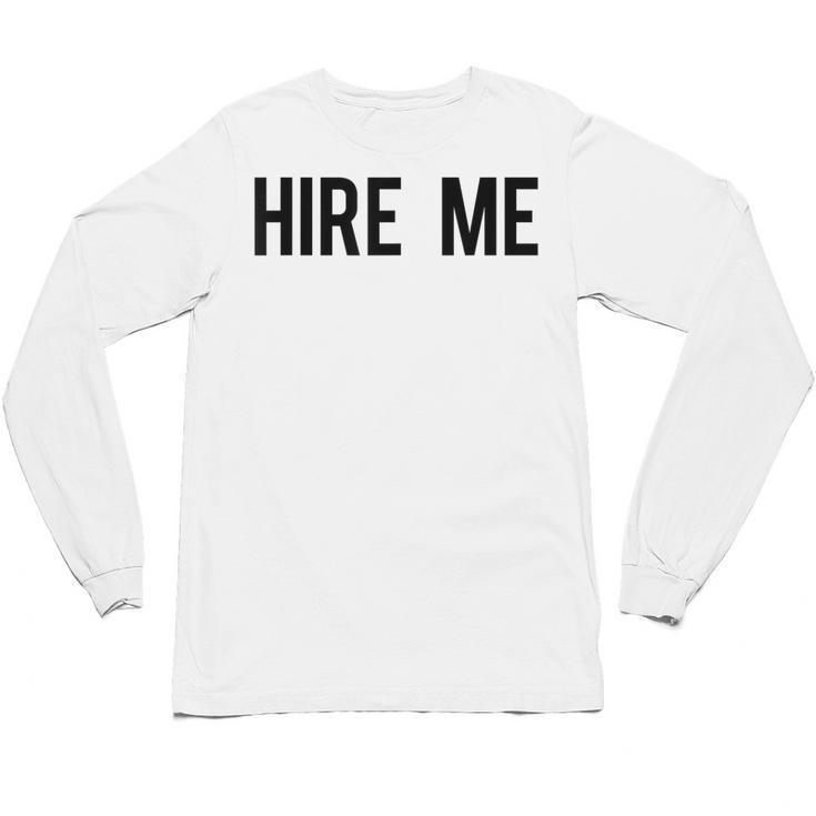 College Graduation Hire Me Unisex Long Sleeve T-Shirt