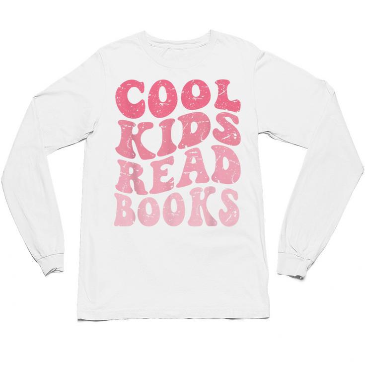 Cool Kids Read Books Library Book Reader Book Nerd Unisex Long Sleeve T-Shirt