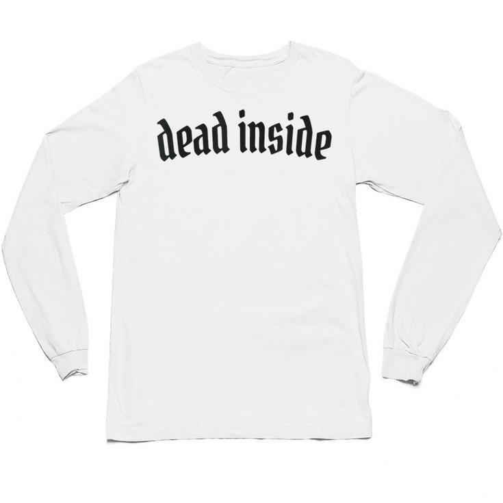 Dead Inside Saying Sarcasm Introvert Unisex Long Sleeve T-Shirt
