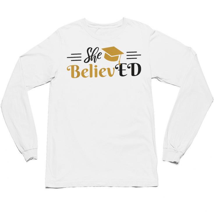 Doctor Of Education She BelievED EdD Graduation Unisex Long Sleeve T-Shirt