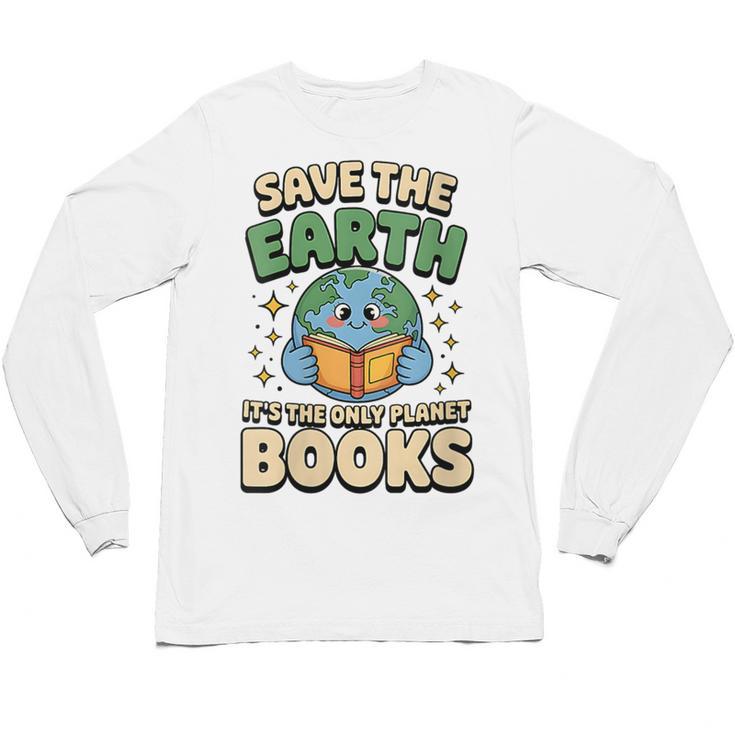 Earth Day Save Earth It´s Only Planet With Books Reader Unisex Long Sleeve T-Shirt