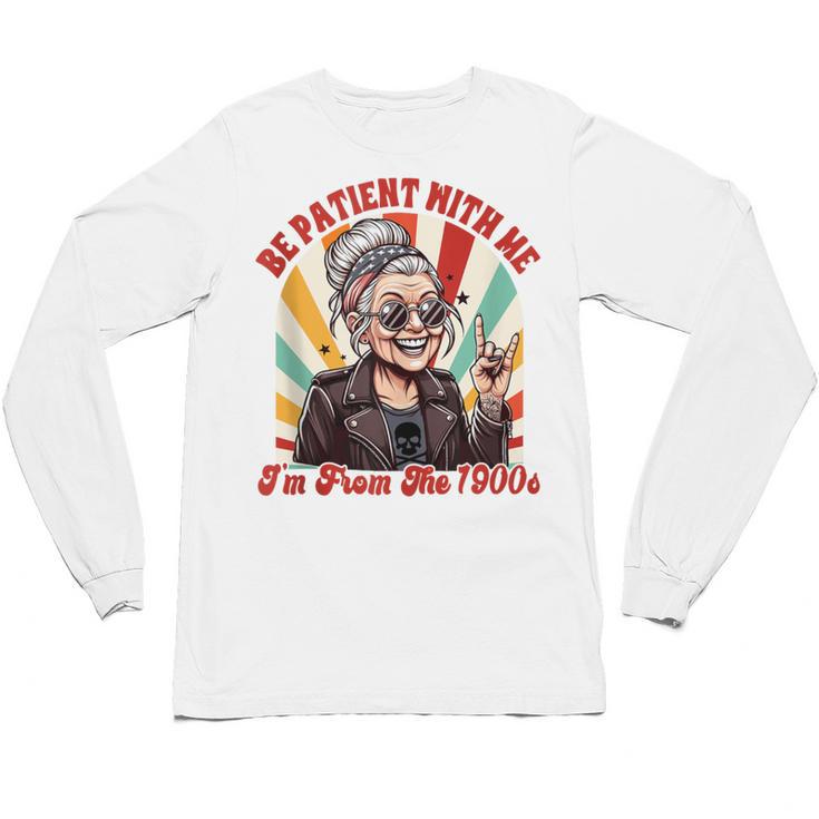 Elder Emo Grandma Nana Be Patient With Me I'm From The 1900s Unisex Long Sleeve T-Shirt