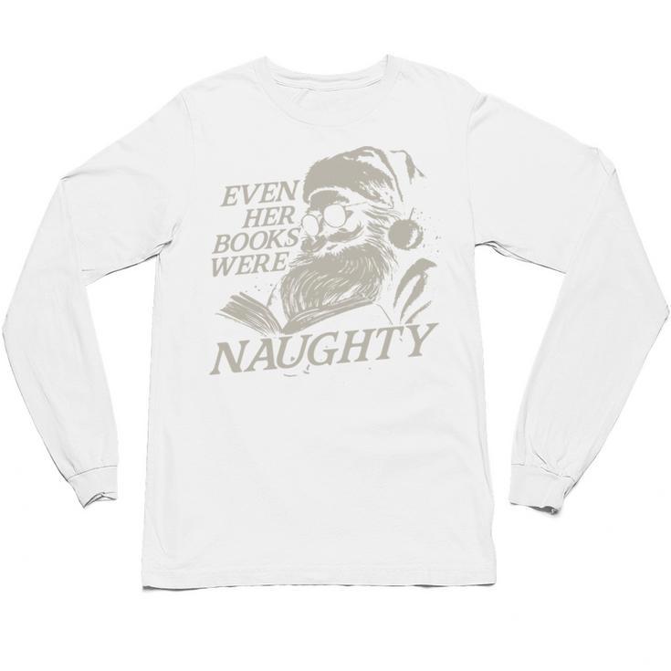 Even Her Books Were Naughty Santa Reading Christmas Unisex Long Sleeve T-Shirt