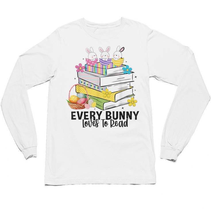Every Bunny Loves To Read Easter Cute Reading Books Lover Unisex Long Sleeve T-Shirt