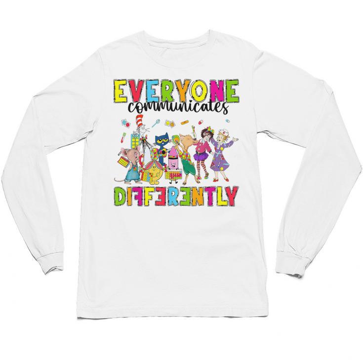 Everyone Communicates Differently Book Teacher Outfit Unisex Long Sleeve T-Shirt