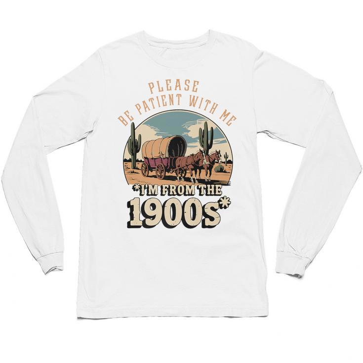 Father’s Day Please Be Patient With Me I'm From The 1900s Premium Unisex Long Sleeve T-Shirt