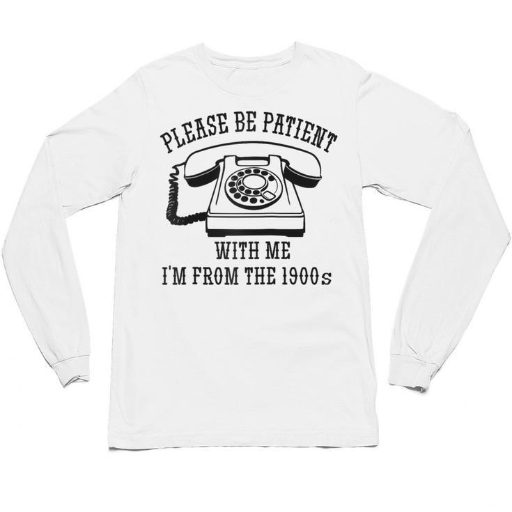 Funny Slogan Patient I'm From The 1900s Raglan Baseball Tee Unisex Long Sleeve T-Shirt