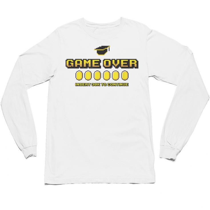 Game Over Insert 30K To Continue Graduation s Unisex Long Sleeve T-Shirt
