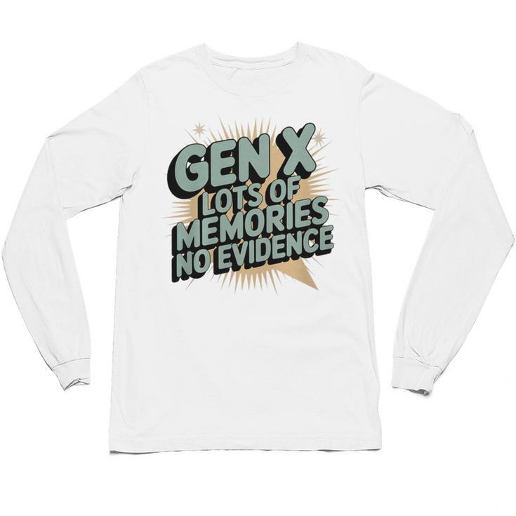 Gen X Lots Of Memories No Evidence Nostalgia Throwback Quote Premium Tri-Blend Unisex Long Sleeve T-Shirt