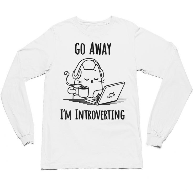 Go Away I'm Introverting Cat Introvert Anxiety Anxious Unisex Long Sleeve T-Shirt