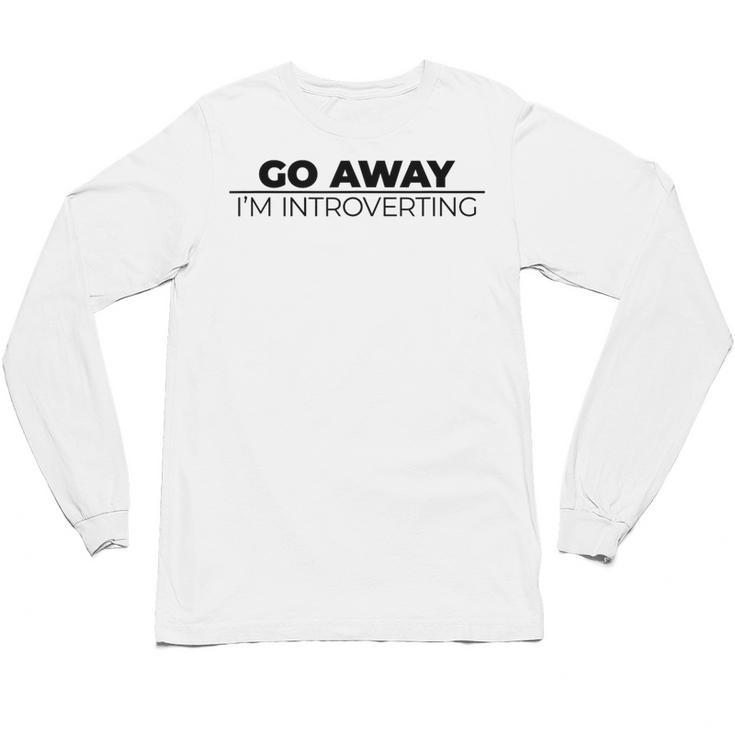 Go Away I'm Introverting Unisex Long Sleeve T-Shirt