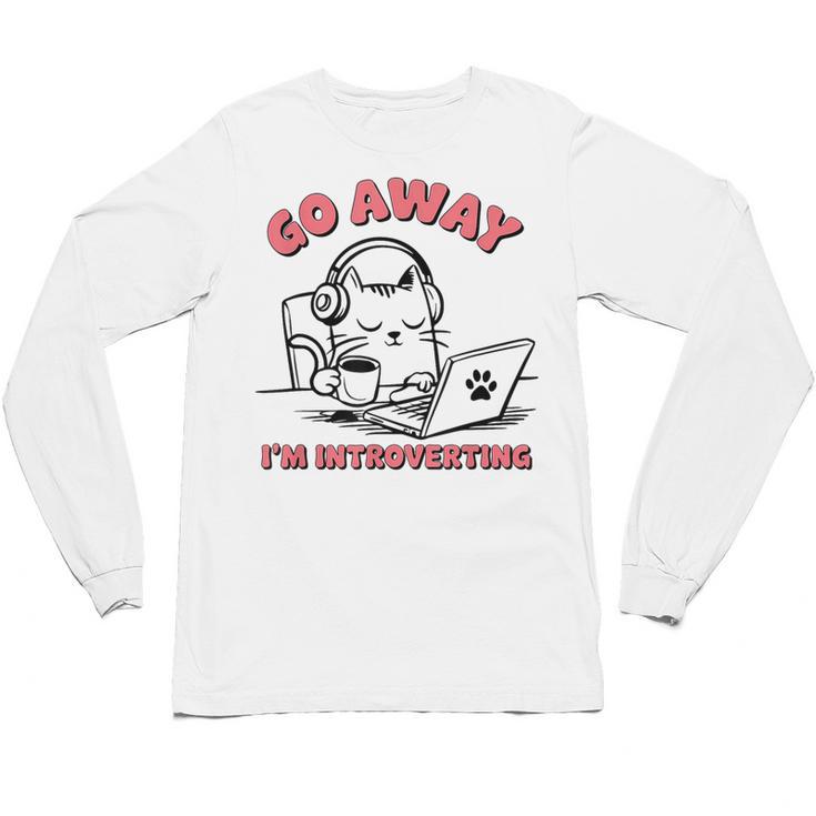 Go Away I´m Introverting Stay Home Socially Awkward Unisex Long Sleeve T-Shirt