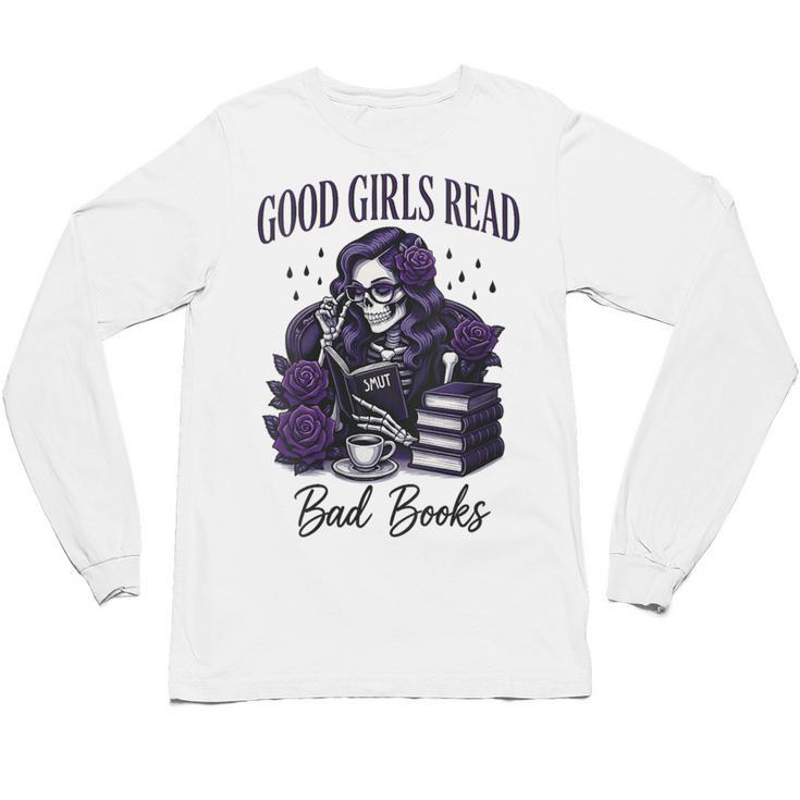 Good Girls Read Bad Books Sarcastic Skeleton Goth Skull Unisex Long Sleeve T-Shirt