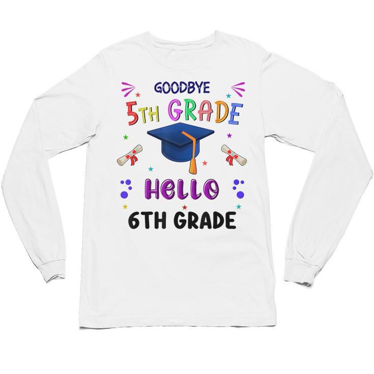 Goodbye 5th Grade Graduation 2025 6th Grade Graduate Kids Unisex Long Sleeve T-Shirt