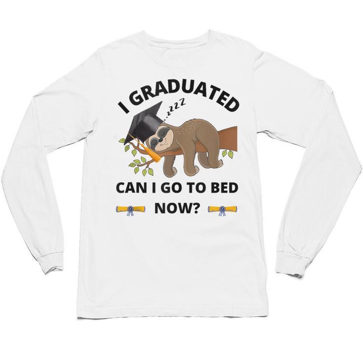 I Graduated Can I Go Back To Bed Sloth Graduation Cap Unisex Long Sleeve T-Shirt
