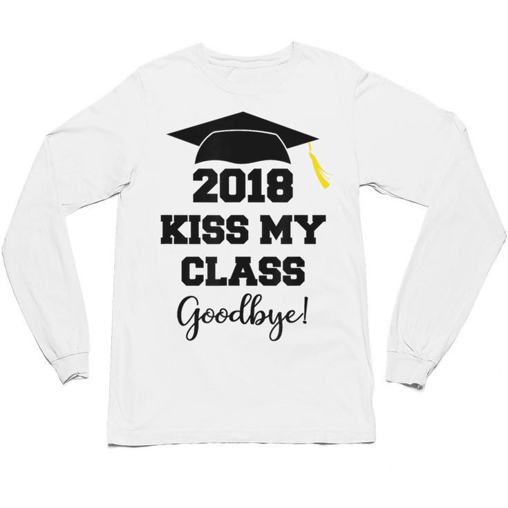 Graduation T Shirt Kiss My Class 2018 Goodbye Unisex Long Sleeve T-Shirt