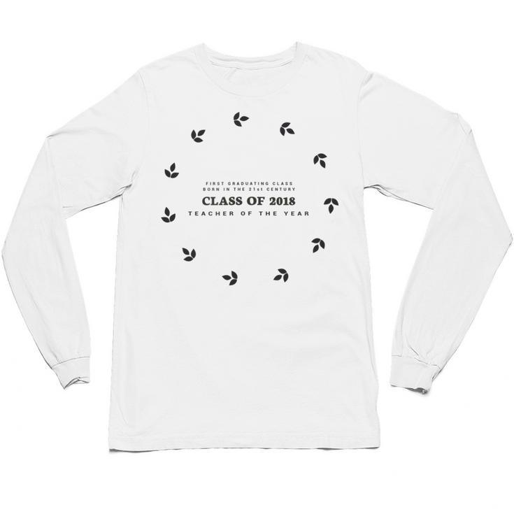 Graduation For Her TEACHER OF THE YEAR Class Of 2018 Unisex Long Sleeve T-Shirt