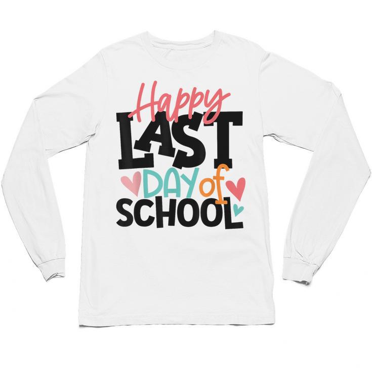Happy Last Day Of School Kids Teacher Student Graduation Unisex Long Sleeve T-Shirt