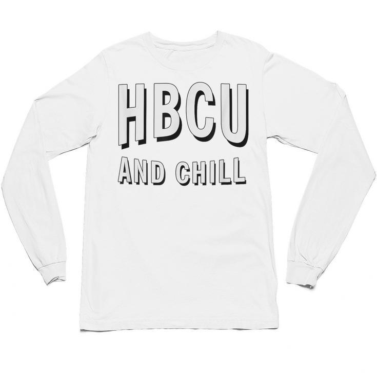 HBCU And Chill Support Alumni Graduation Education Unisex Long Sleeve T-Shirt