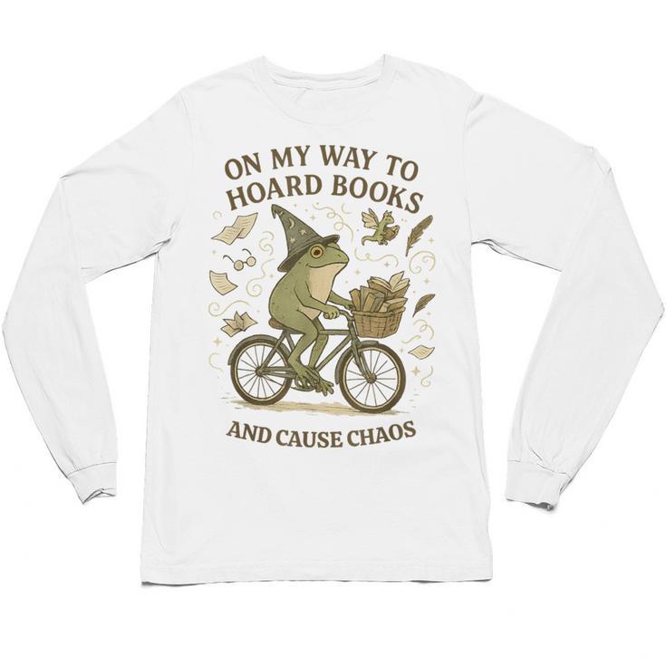 On My Way To Hoard Books And Cause Chaos Tom Foolery Unisex Long Sleeve T-Shirt