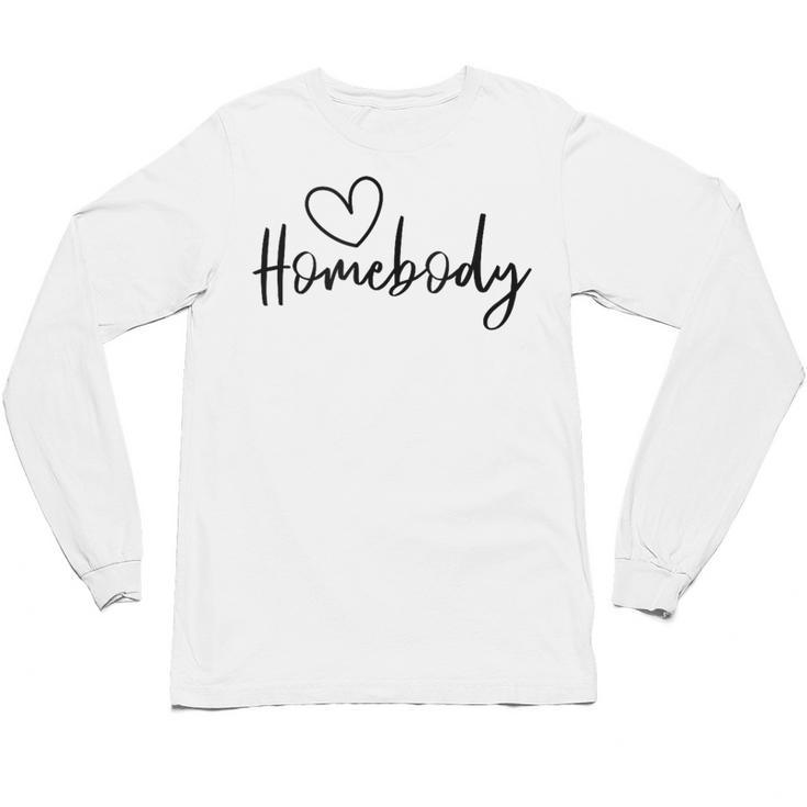 Homebody At Home Lets Stay Home Introvert Unisex Long Sleeve T-Shirt