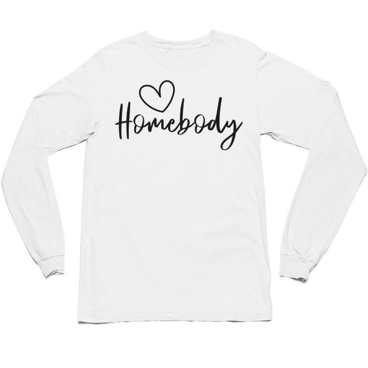 Homebody At Home Lets Stay Home Introvert Unisex Long Sleeve T-Shirt