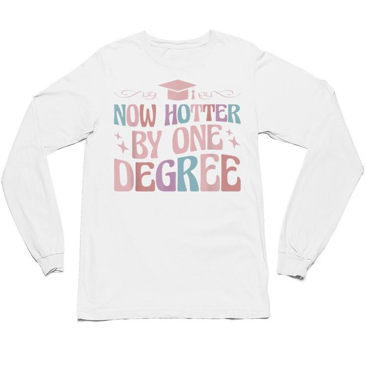 Now Hotter By One Degree Graduation Unisex Long Sleeve T-Shirt