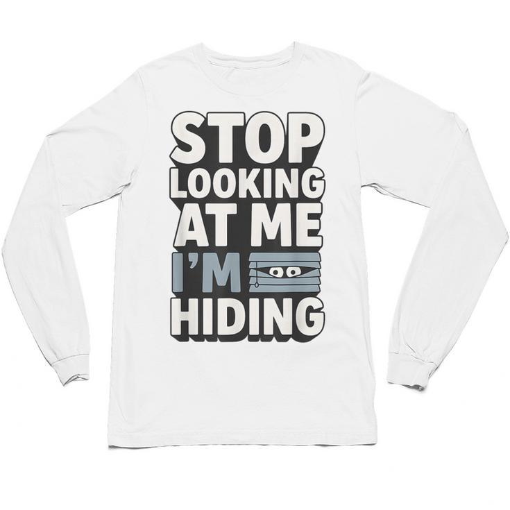 Humor For Introverts Stop Looking At Me I'm Hiding Graphic Unisex Long Sleeve T-Shirt