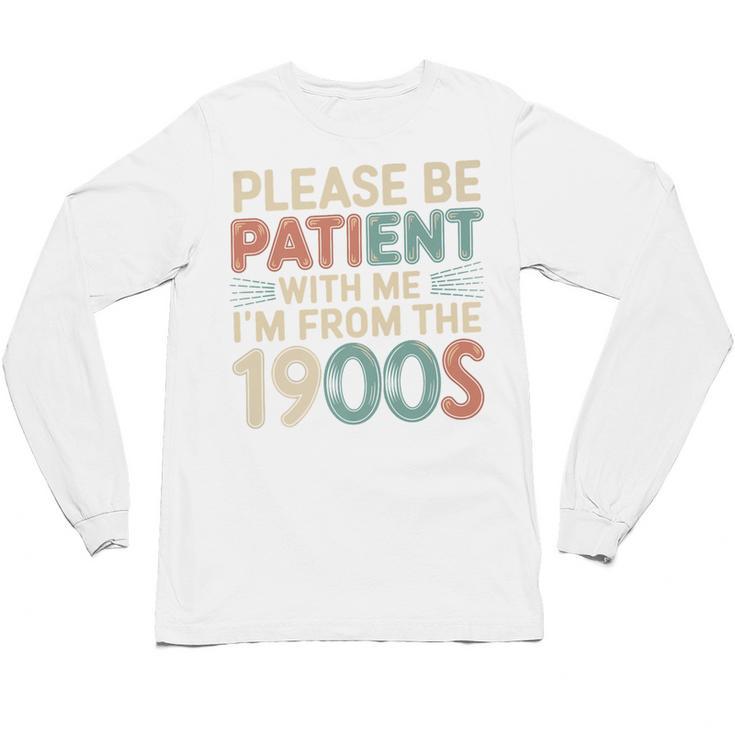 Humor Retro Please Be Patient With Me I'm From The 1900s Premium Unisex Long Sleeve T-Shirt