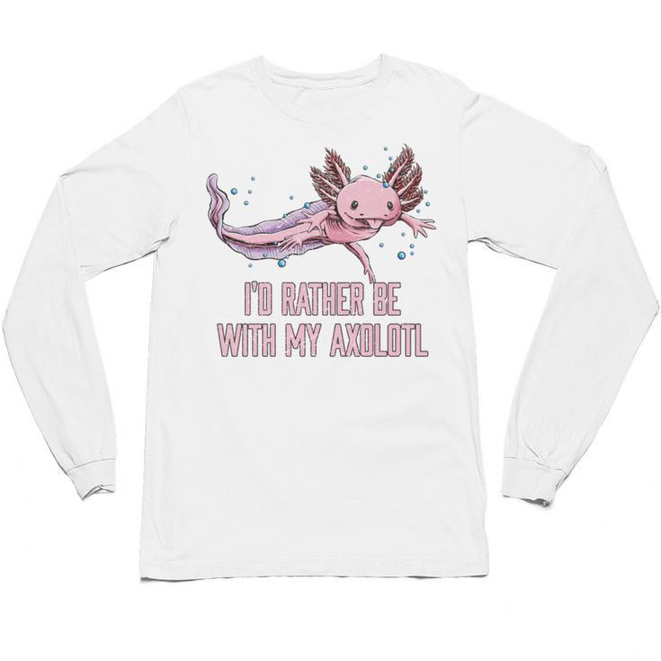 Id Rather Be With My Axolotl Salamander Introvert Unisex Long Sleeve T-Shirt