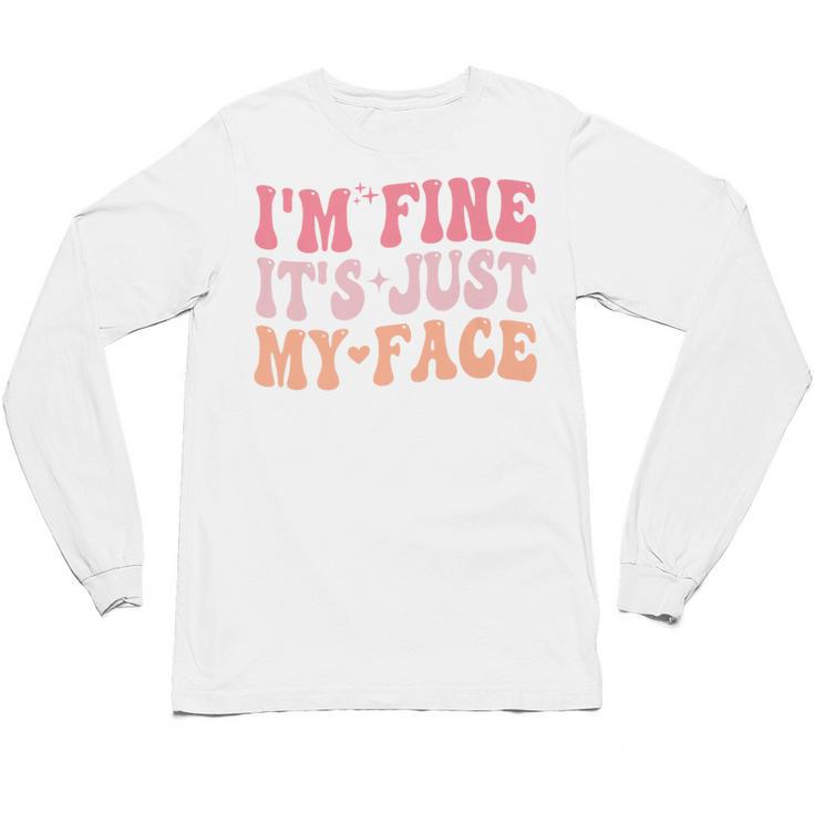 I'm Fine It's Just My Face Resting Face Mood Introvert Premium Unisex Long Sleeve T-Shirt