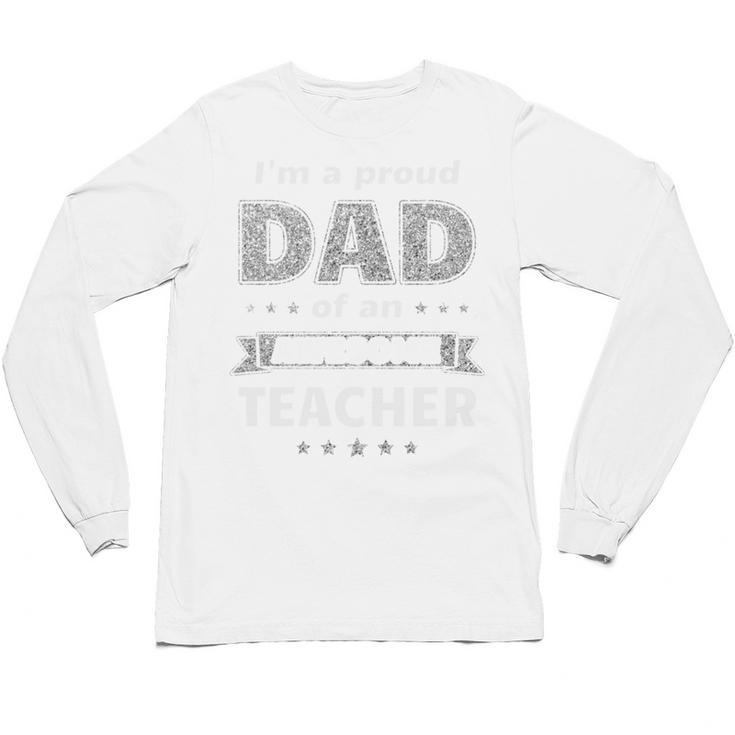 I'm A Proud Dad Of An Awesome Teacher Graduation Unisex Long Sleeve T-Shirt