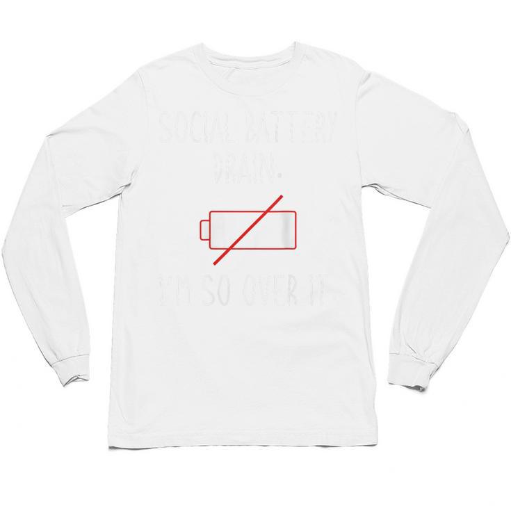 I'm So Over It Saying For Introvert And Shy People Unisex Long Sleeve T-Shirt