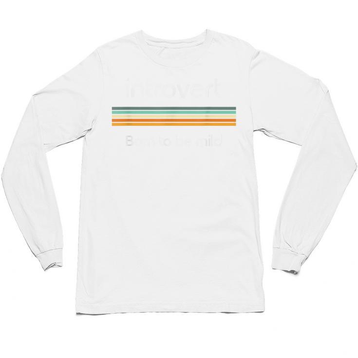 Introvert Born To Be Mild Antisocial Unisex Long Sleeve T-Shirt