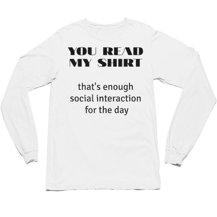 Introvert “You Read My Shirt” Tee T-Shirt Unisex Long Sleeve T-Shirt
